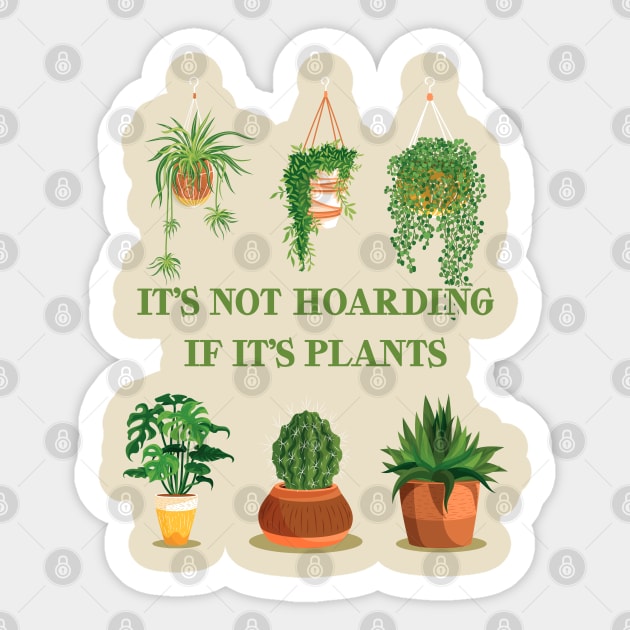 It’s Not Hoarding If It’s Plants Sticker by TikaNysden